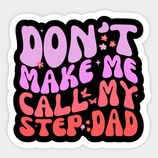 Don't make me call my step dad Funny groovy Sticker